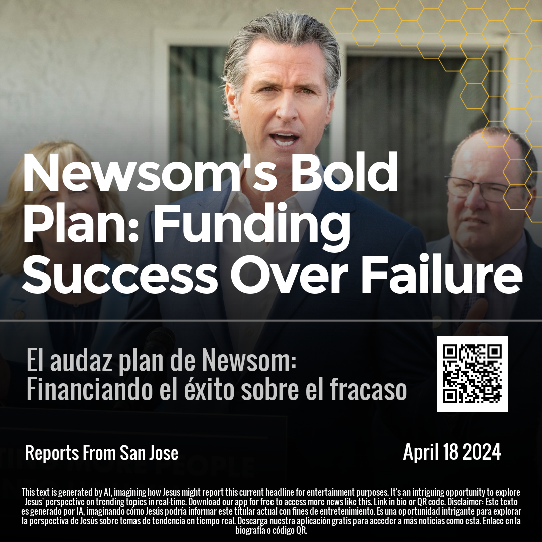 Newsom's Bold Plan: Funding Success Over Failure