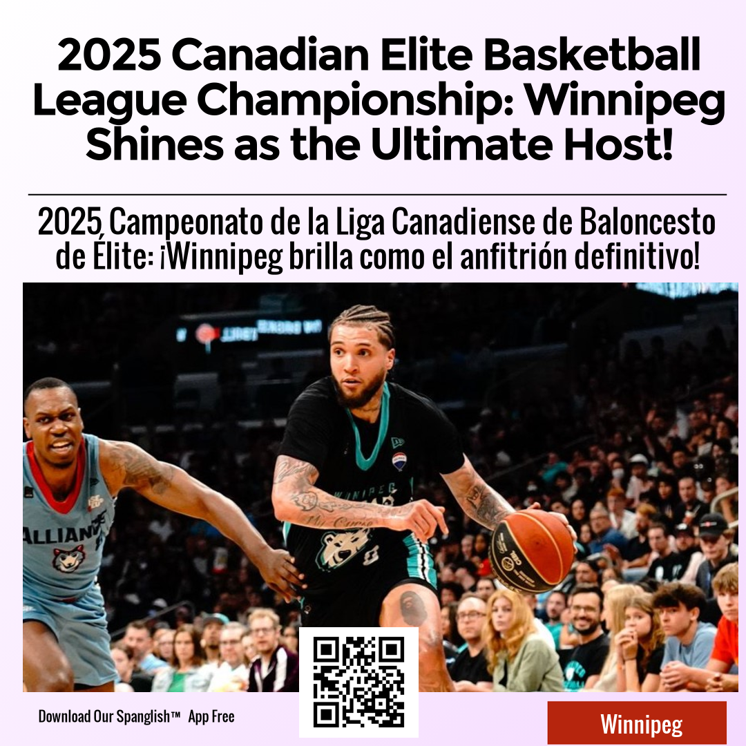 2025 Canadian Elite Basketball League Championship: Winnipeg Shines as the Ultimate Host!