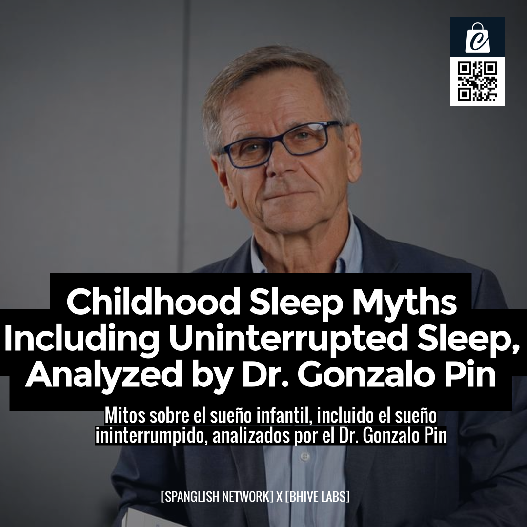 Childhood Sleep Myths Including Uninterrupted Sleep, Analyzed by Dr. Gonzalo Pin