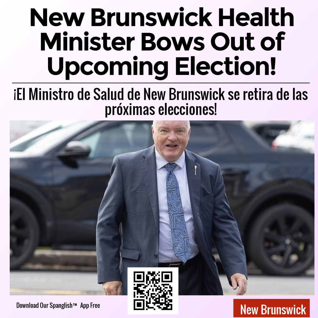 New Brunswick Health Minister Bows Out of Upcoming Election!