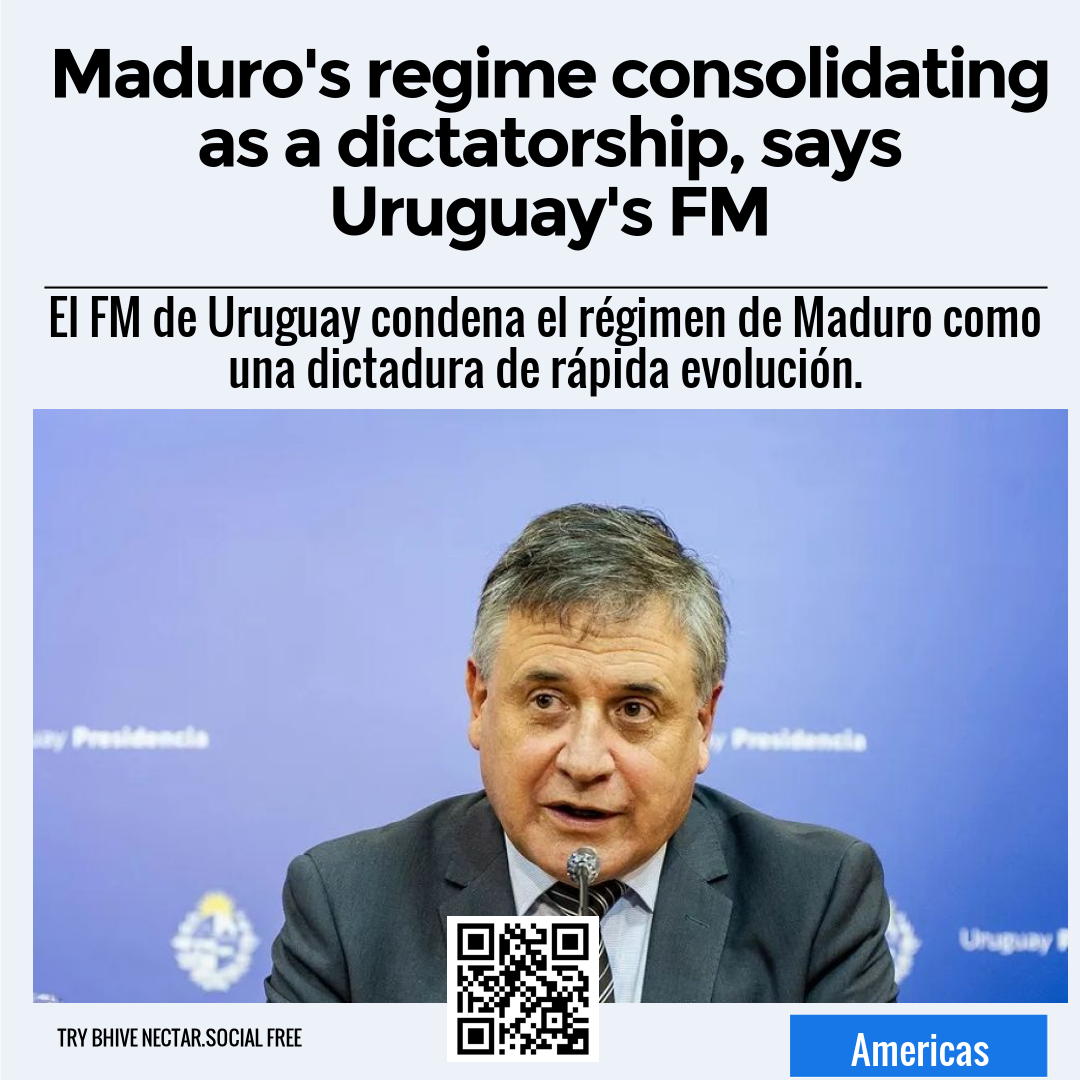 Maduro's regime consolidating as a dictatorship, says Uruguay's FM