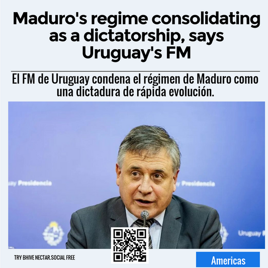 Maduro's regime consolidating as a dictatorship, says Uruguay's FM