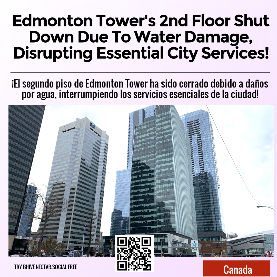 Edmonton Tower's 2nd Floor Shut Down Due To Water Damage, Disrupting Essential City Services!