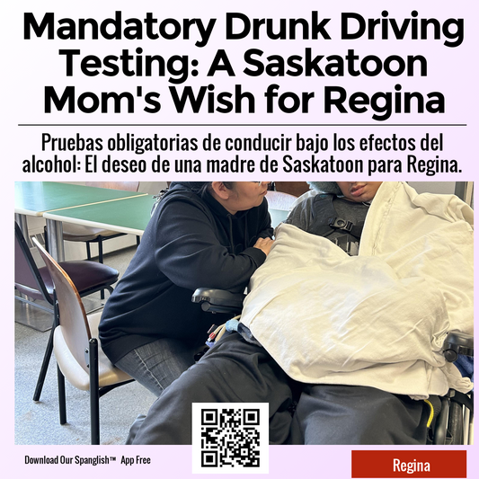 Mandatory Drunk Driving Testing: A Saskatoon Mom's Wish for Regina