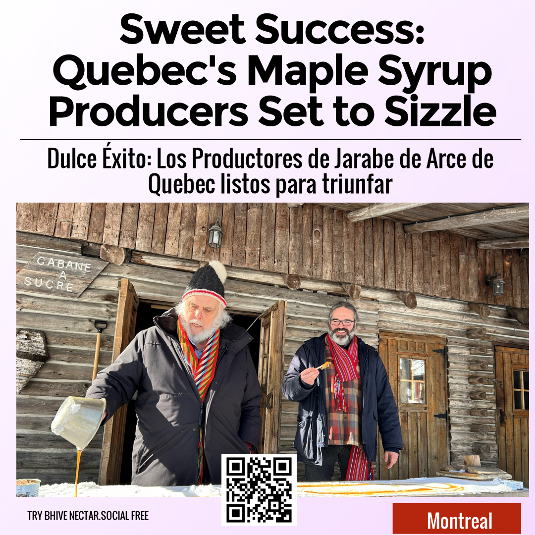 Sweet Success: Quebec's Maple Syrup Producers Set to Sizzle