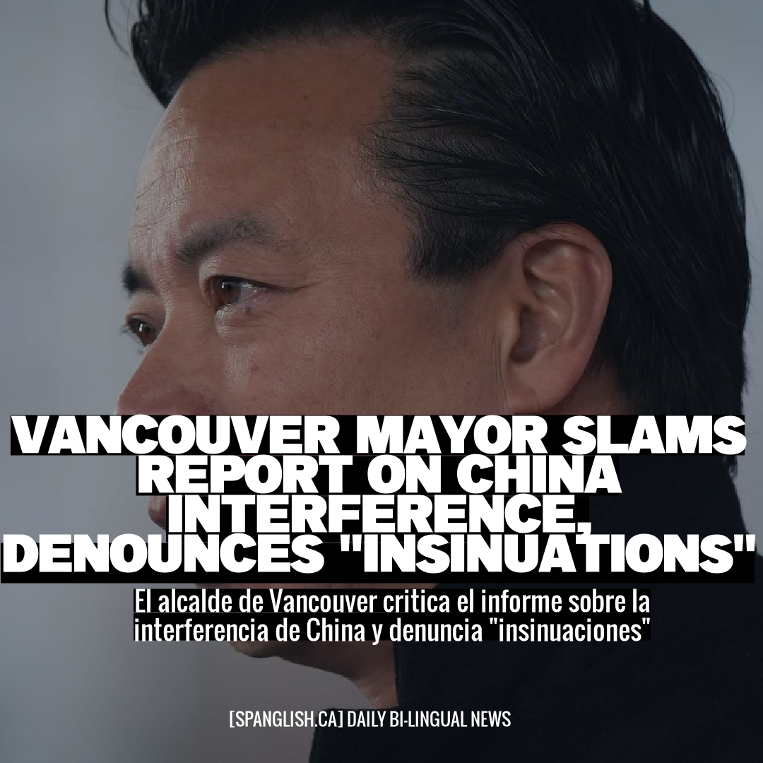 Vancouver Mayor Slams Report on China Interference, Denounces "Insinuations"