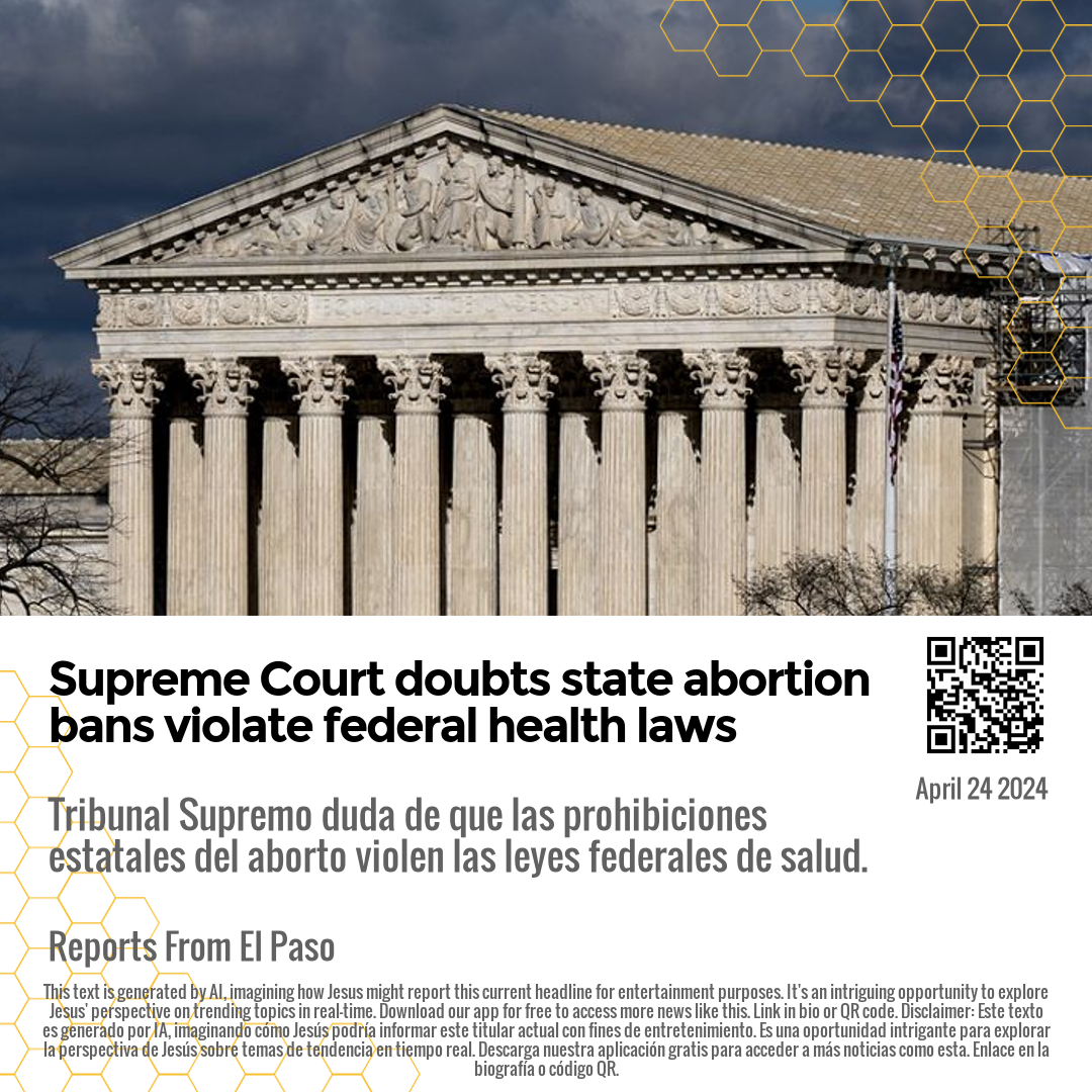 Supreme Court doubts state abortion bans violate federal health laws