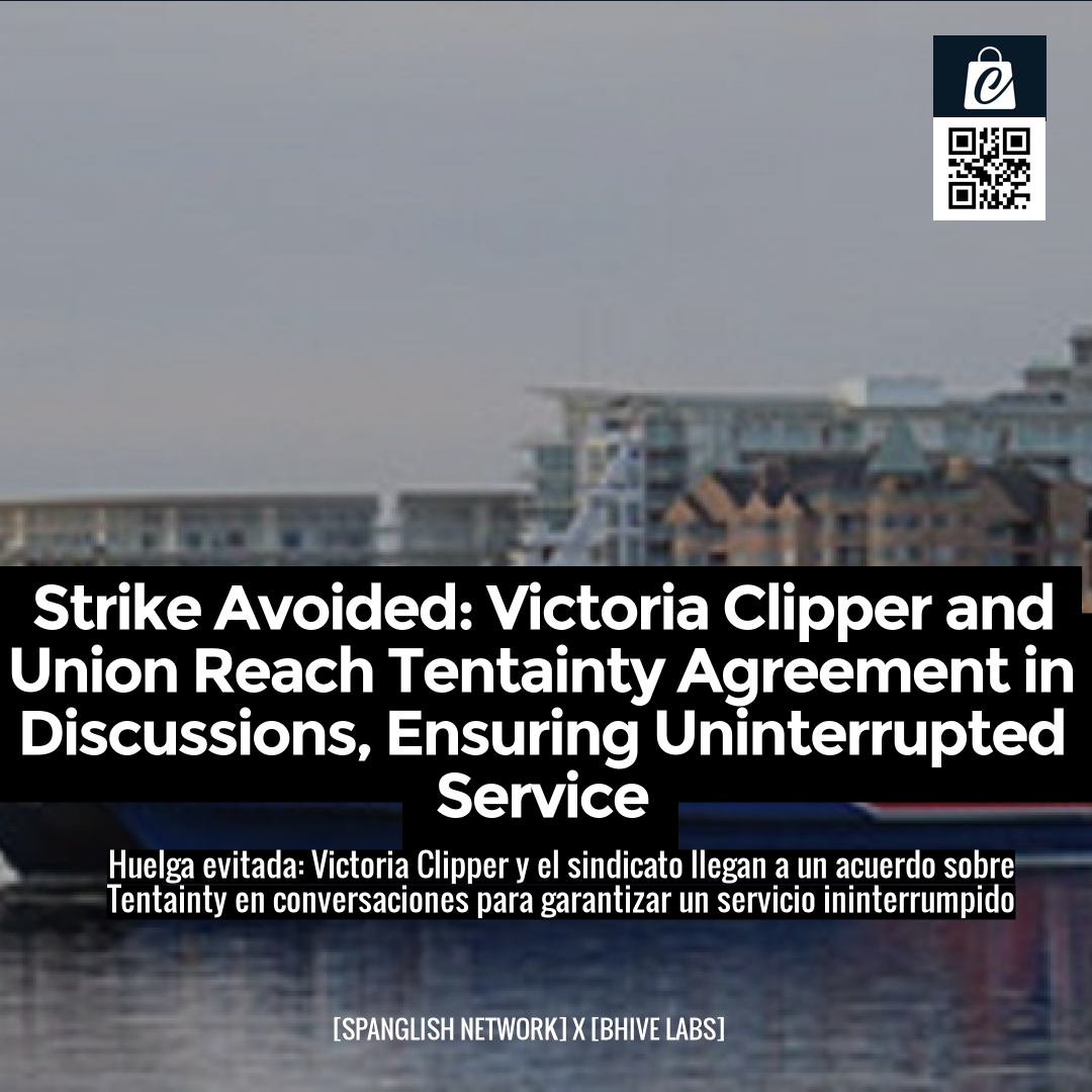 Strike Avoided: Victoria Clipper and Union Reach Tentainty Agreement in Discussions, Ensuring Uninterrupted Service