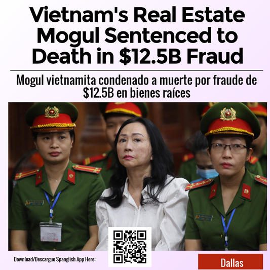 Vietnam's Real Estate Mogul Sentenced to Death in $12.5B Fraud