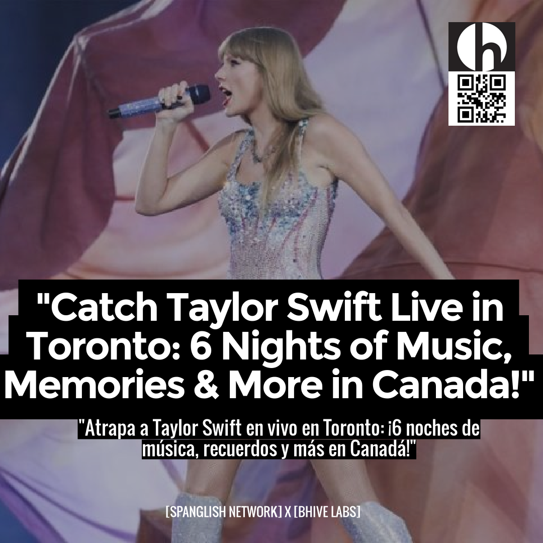 "Catch Taylor Swift Live in Toronto: 6 Nights of Music, Memories & More in Canada!"