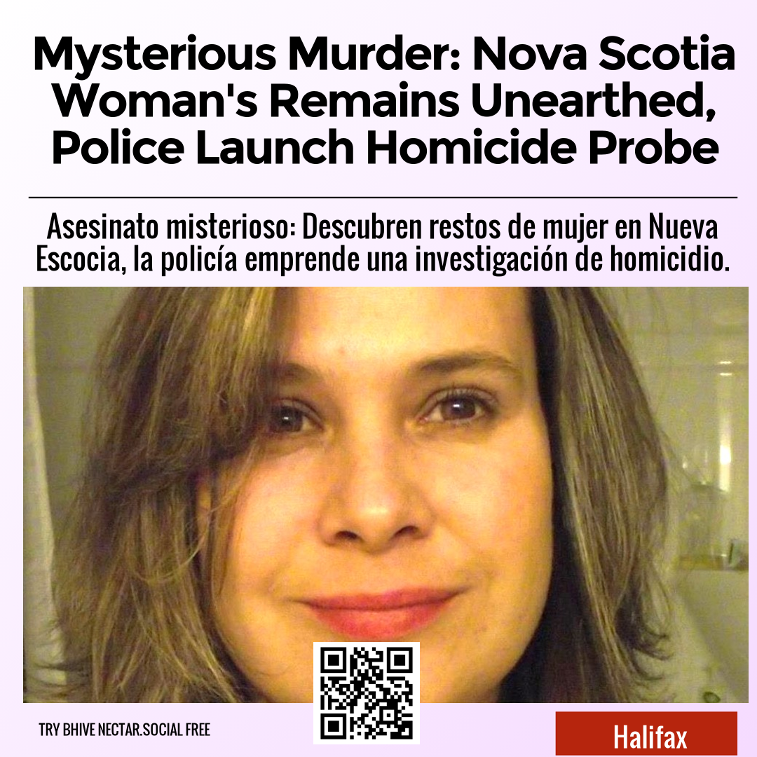 Mysterious Murder: Nova Scotia Woman's Remains Unearthed, Police Launch Homicide Probe