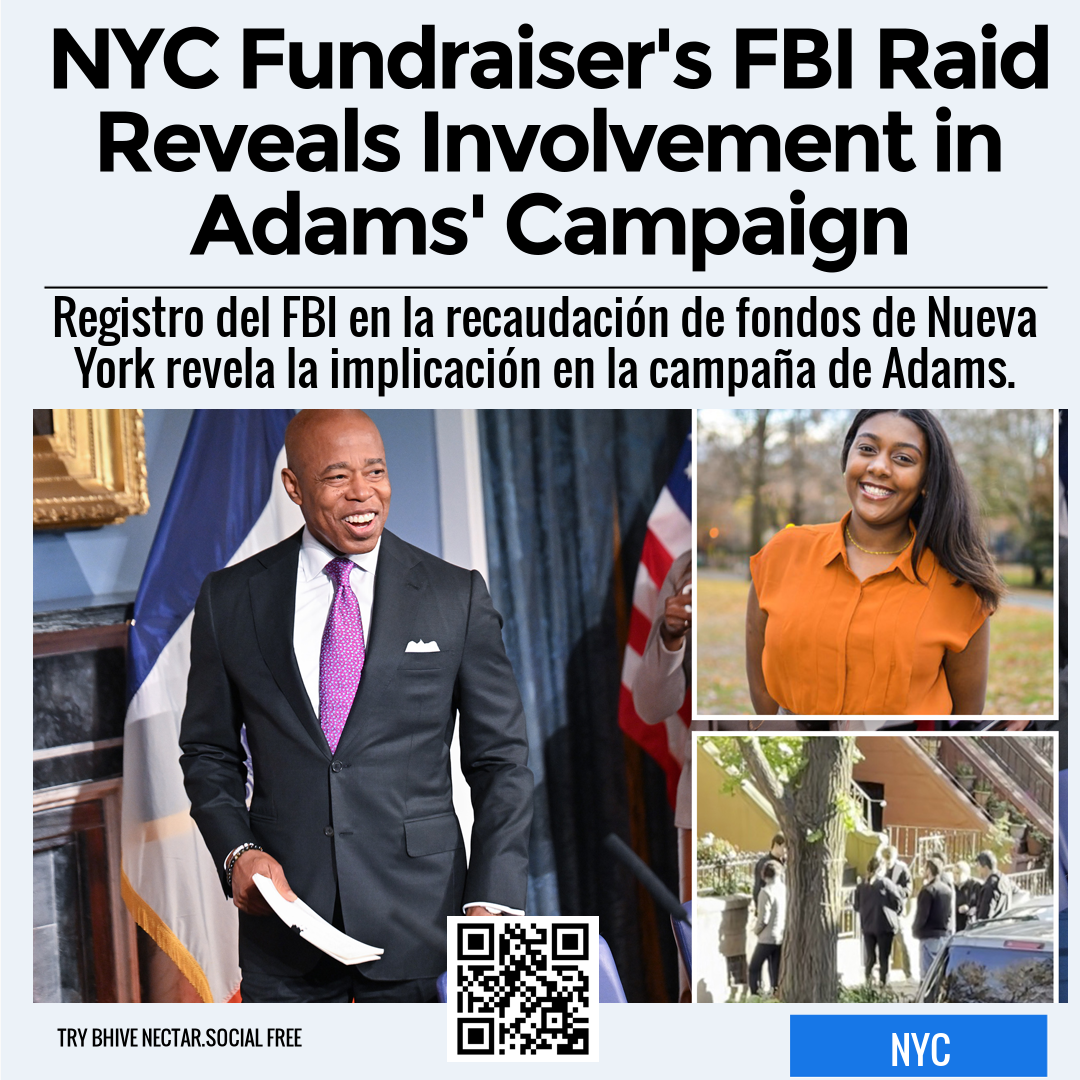 NYC Fundraiser's FBI Raid Reveals Involvement in Adams' Campaign