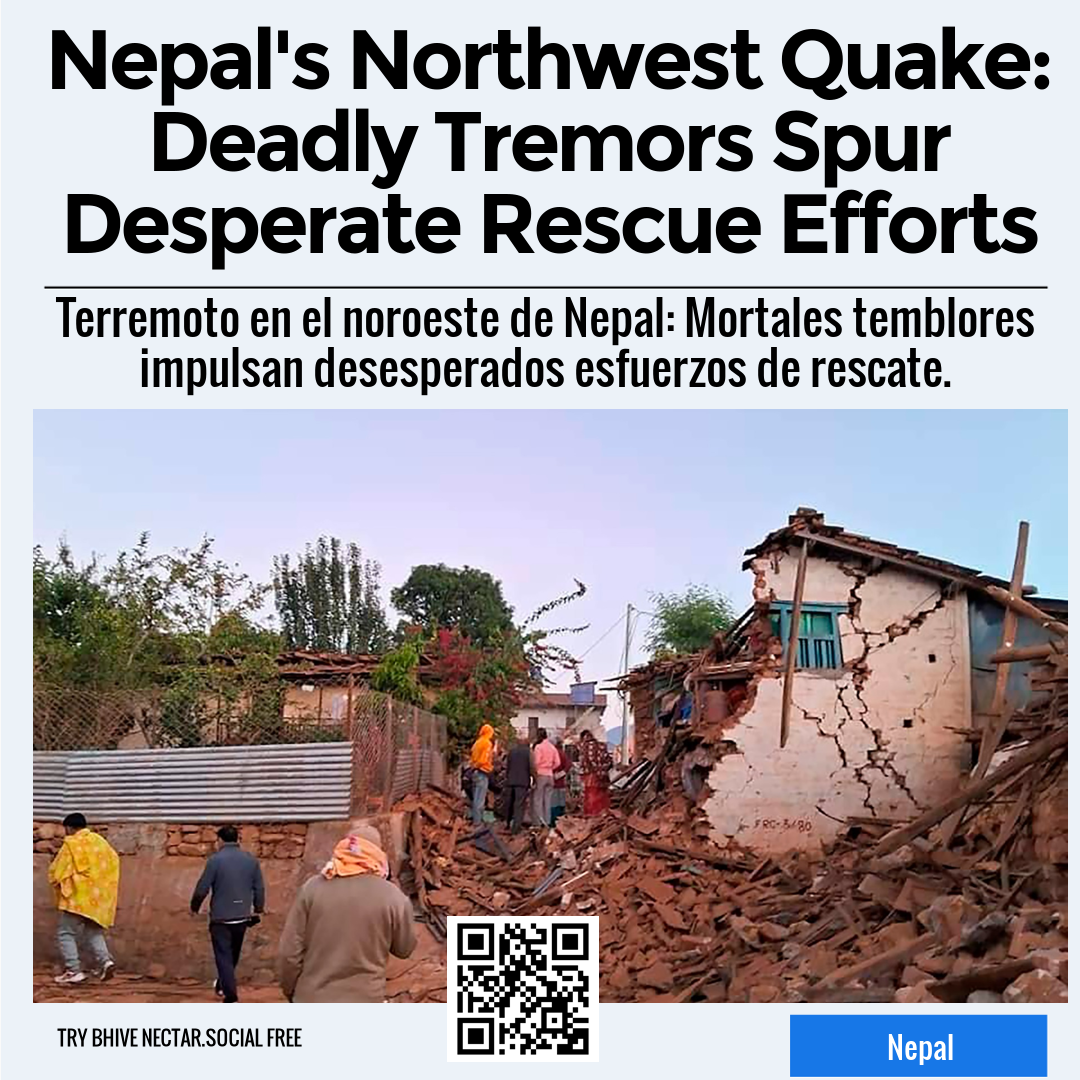 Nepal's Northwest Quake: Deadly Tremors Spur Desperate Rescue Efforts