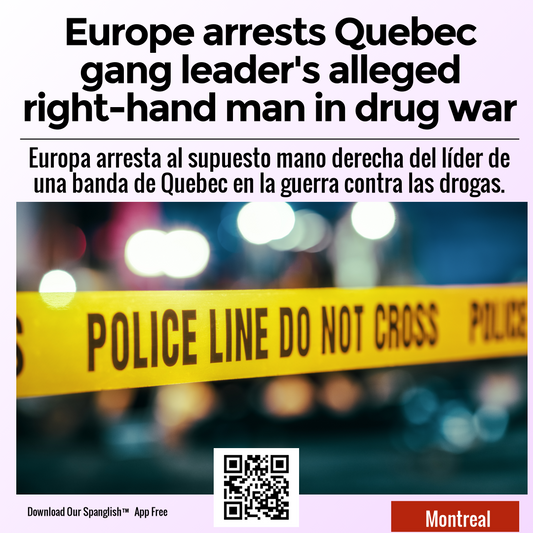 Europe arrests Quebec gang leader's alleged right-hand man in drug war