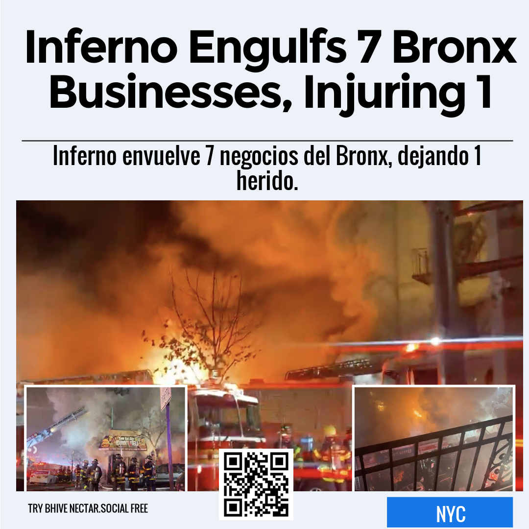 Inferno Engulfs 7 Bronx Businesses, Injuring 1