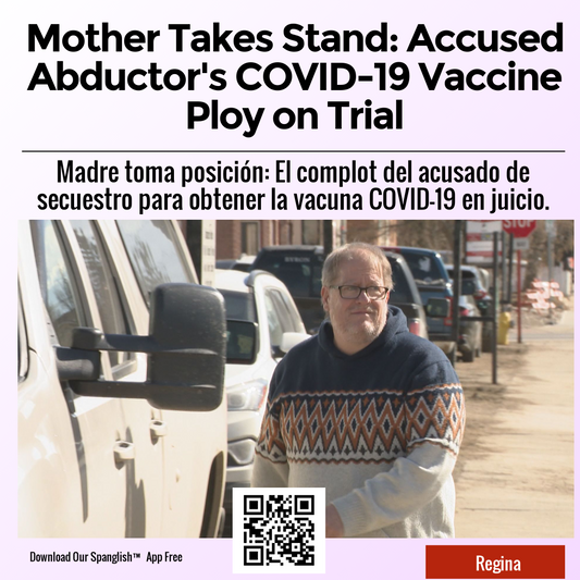 Mother Takes Stand: Accused Abductor's COVID-19 Vaccine Ploy on Trial