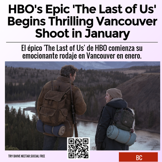 HBO's Epic 'The Last of Us' Begins Thrilling Vancouver Shoot in January