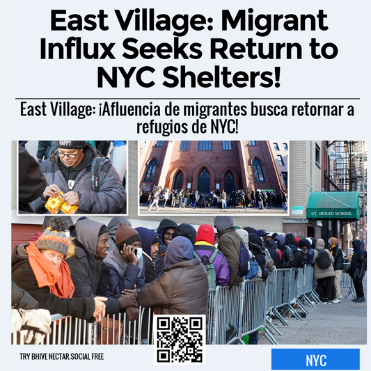 East Village: Migrant Influx Seeks Return to NYC Shelters!