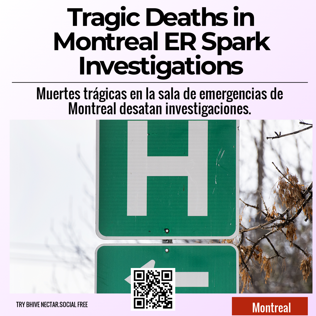 Tragic Deaths in Montreal ER Spark Investigations