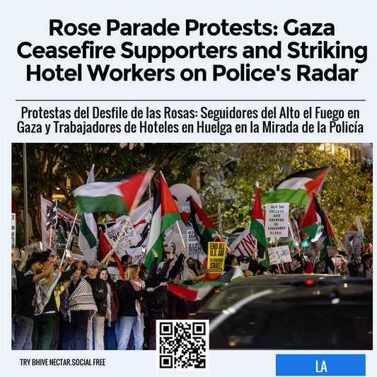 Rose Parade Protests: Gaza Ceasefire Supporters and Striking Hotel Workers on Police's Radar