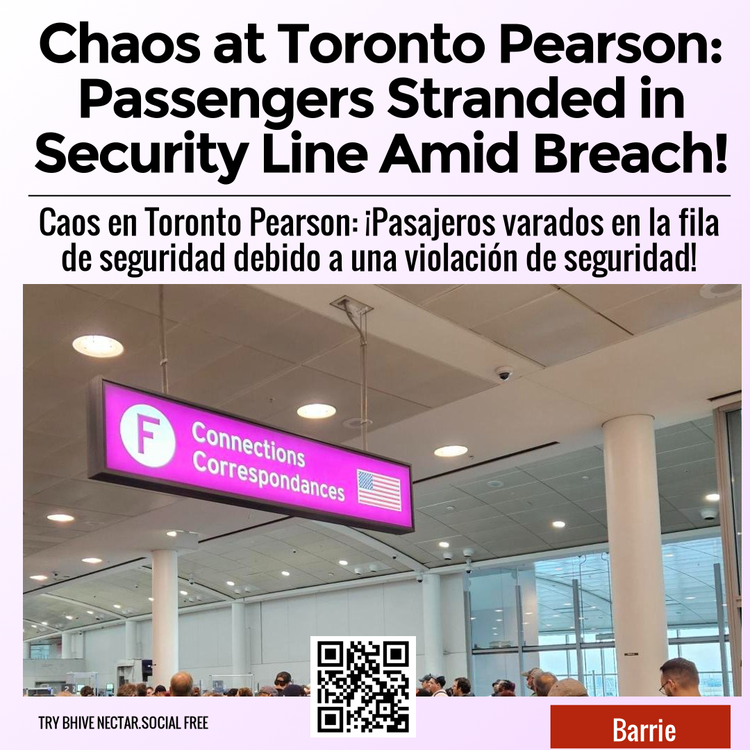 Chaos at Toronto Pearson: Passengers Stranded in Security Line Amid Breach!