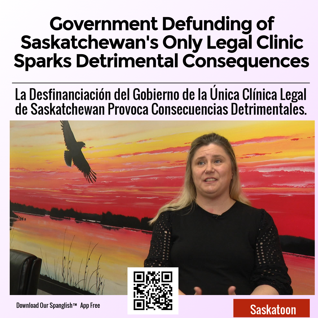 Government Defunding of Saskatchewan's Only Legal Clinic Sparks Detrimental Consequences