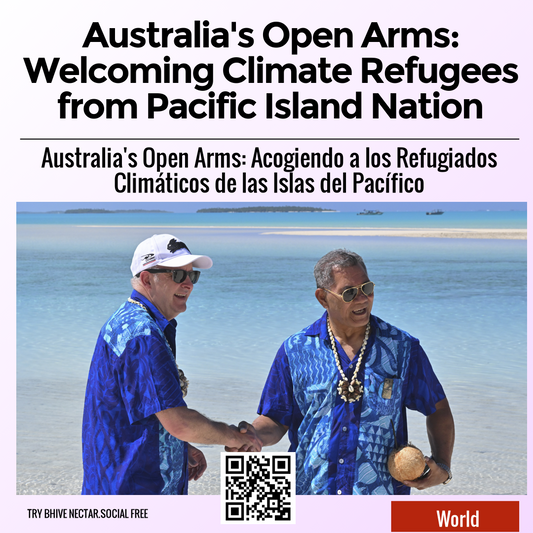 Australia's Open Arms: Welcoming Climate Refugees from Pacific Island Nation