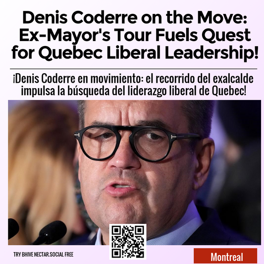 Denis Coderre on the Move: Ex-Mayor's Tour Fuels Quest for Quebec Liberal Leadership!