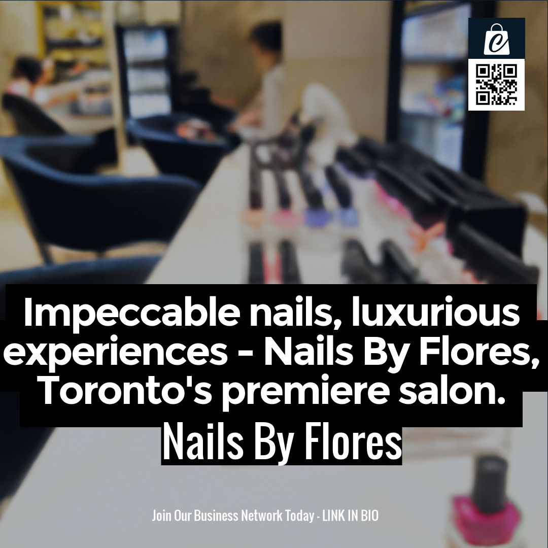 Impeccable nails, luxurious experiences - Nails By Flores, Toronto's premiere salon.