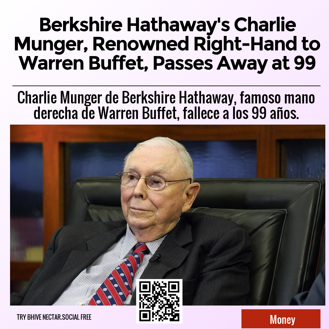 Berkshire Hathaway's Charlie Munger, Renowned Right-Hand to Warren Buffet, Passes Away at 99