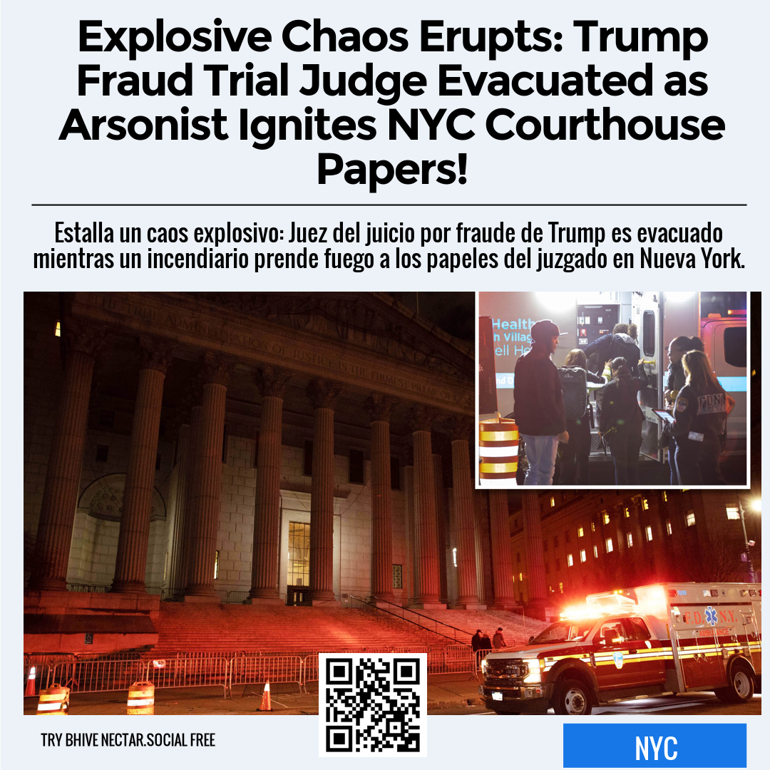 Explosive Chaos Erupts: Trump Fraud Trial Judge Evacuated as Arsonist Ignites NYC Courthouse Papers!