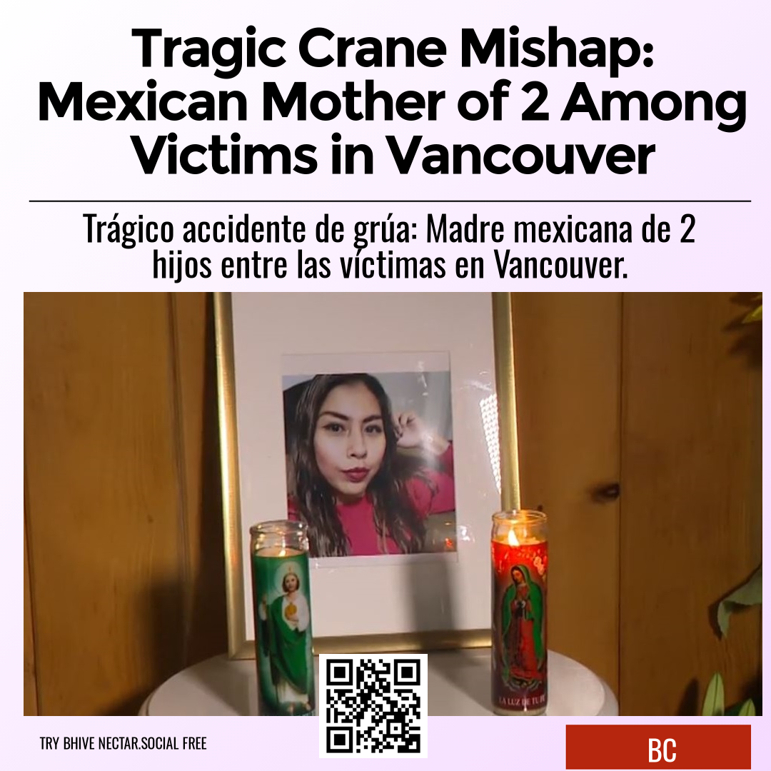 Tragic Crane Mishap: Mexican Mother of 2 Among Victims in Vancouver