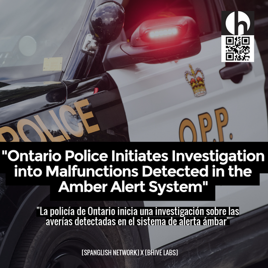 "Ontario Police Initiates Investigation into Malfunctions Detected in the Amber Alert System"