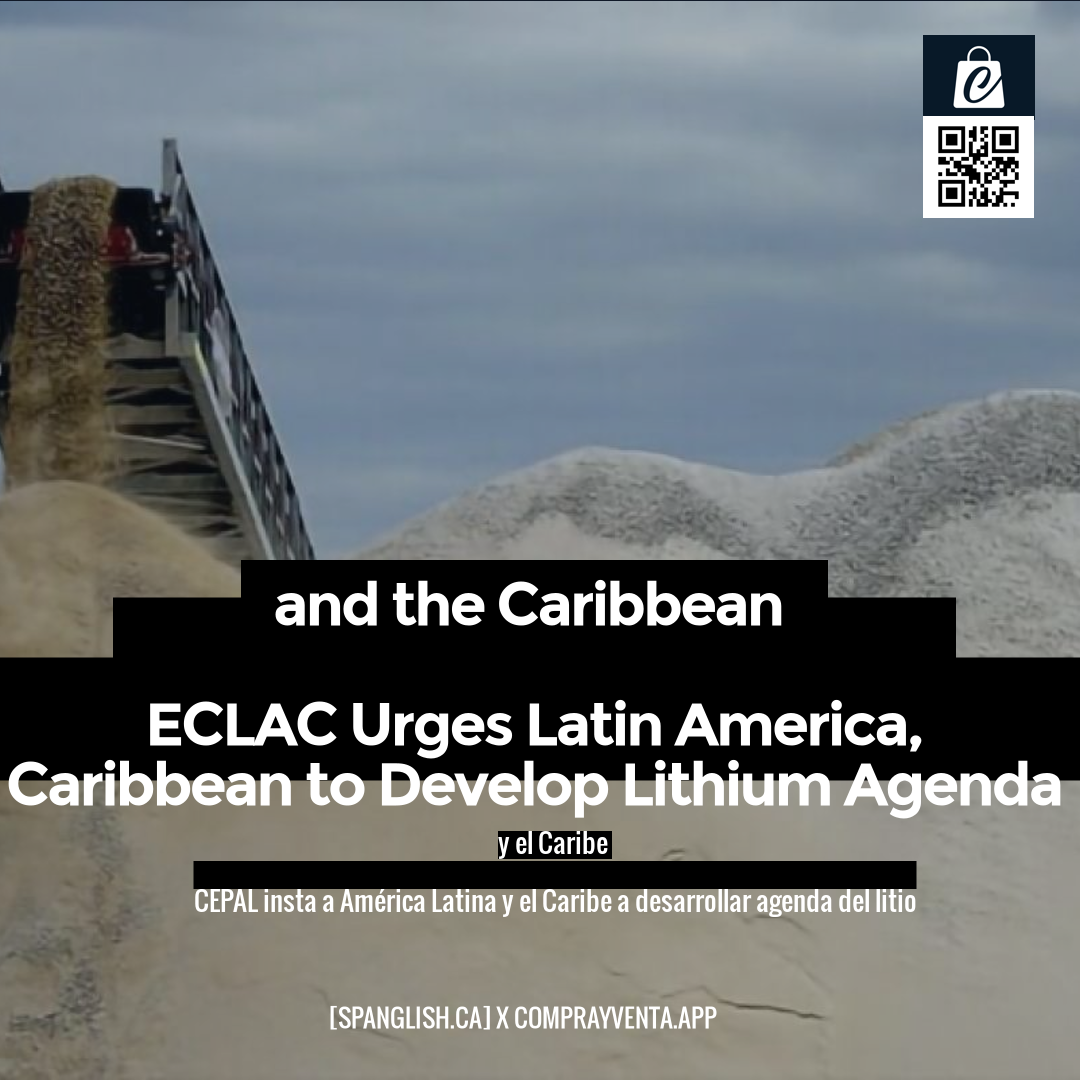 and the Caribbean

ECLAC Urges Latin America, Caribbean to Develop Lithium Agenda