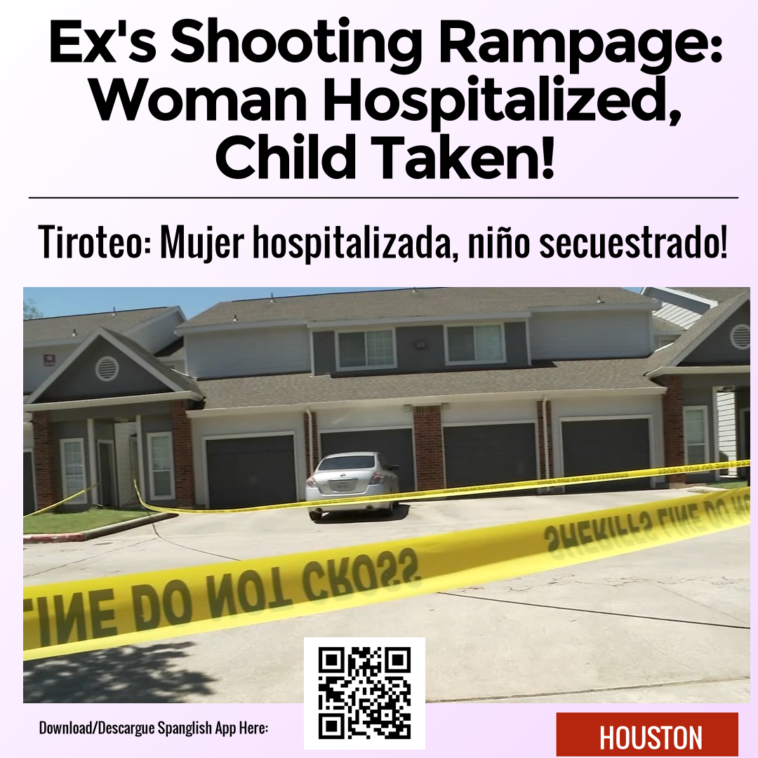 Ex's Shooting Rampage: Woman Hospitalized, Child Taken!