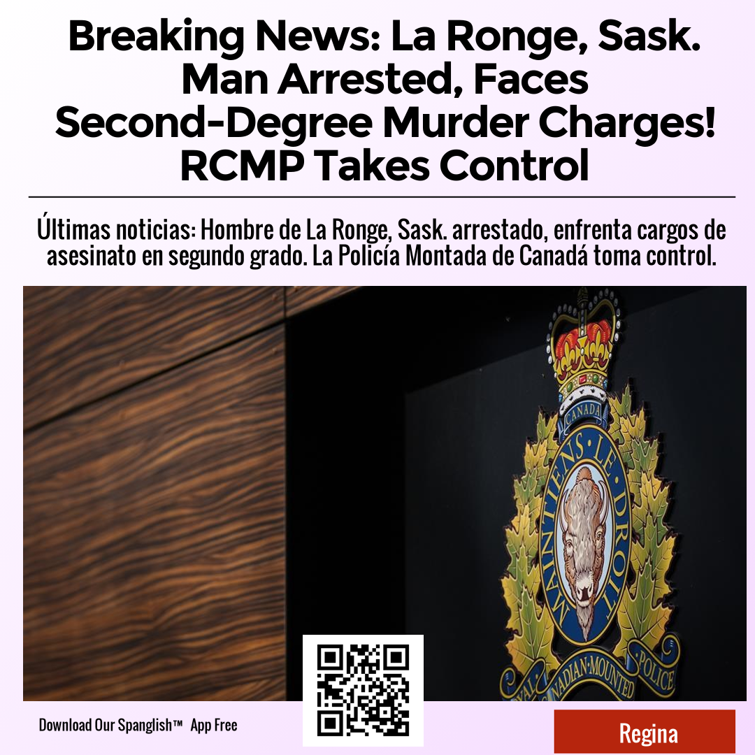 Breaking News: La Ronge, Sask. Man Arrested, Faces Second-Degree Murder Charges! RCMP Takes Control