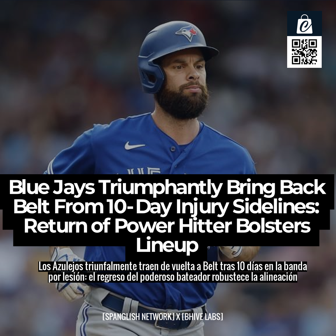 Blue Jays Triumphantly Bring Back Belt From 10-Day Injury Sidelines: Return of Power Hitter Bolsters Lineup