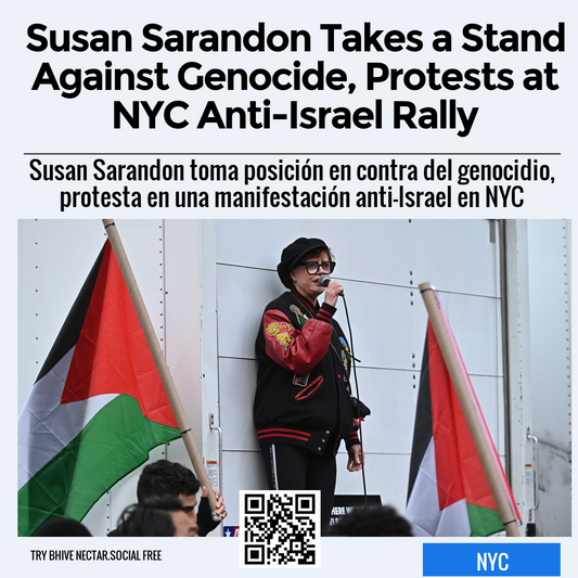 Susan Sarandon Takes a Stand Against Genocide, Protests at NYC Anti-Israel Rally