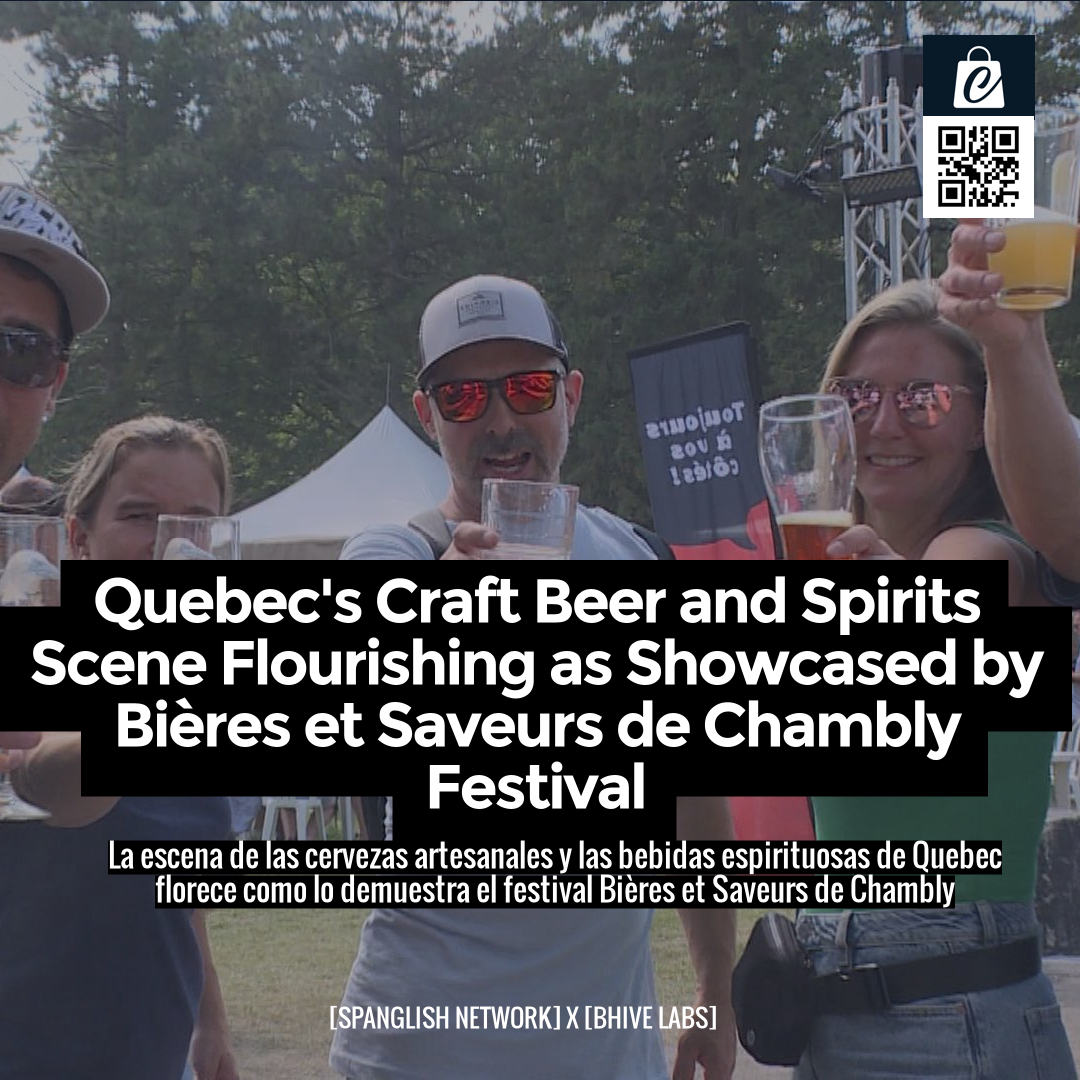 Quebec's Craft Beer and Spirits Scene Flourishing as Showcased by Bières et Saveurs de Chambly Festival