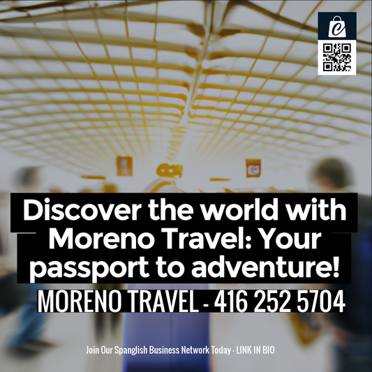 Discover the world with Moreno Travel: Your passport to adventure!