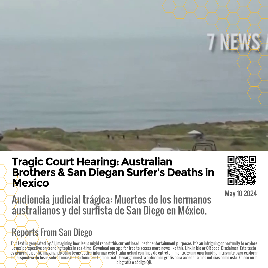 Tragic Court Hearing: Australian Brothers & San Diegan Surfer's Deaths in Mexico