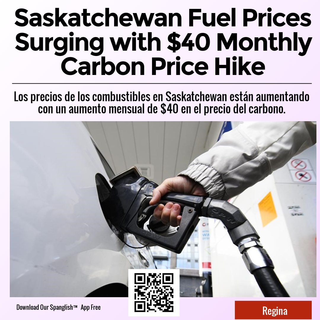 Saskatchewan Fuel Prices Surging with $40 Monthly Carbon Price Hike