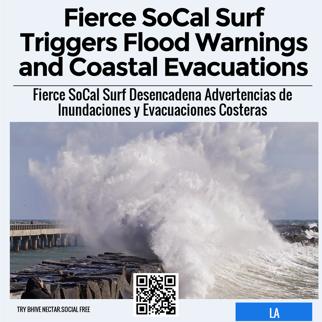 Fierce SoCal Surf Triggers Flood Warnings and Coastal Evacuations