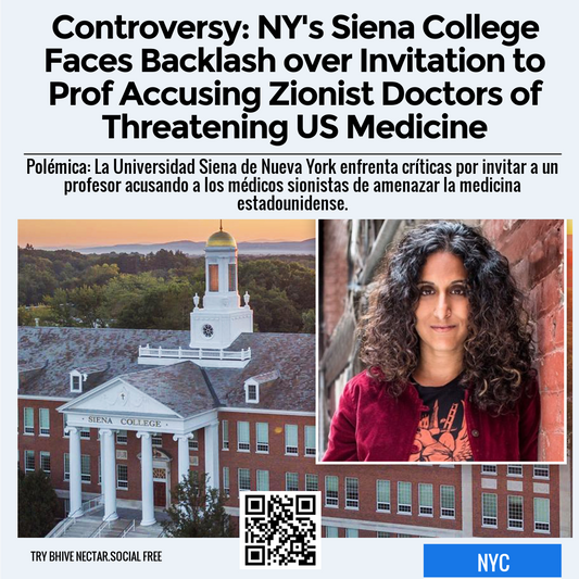 Controversy: NY's Siena College Faces Backlash over Invitation to Prof Accusing Zionist Doctors of Threatening US Medicine