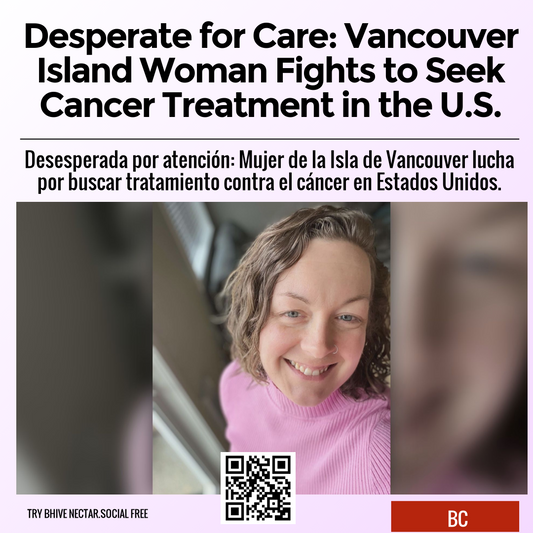 Desperate for Care: Vancouver Island Woman Fights to Seek Cancer Treatment in the U.S.