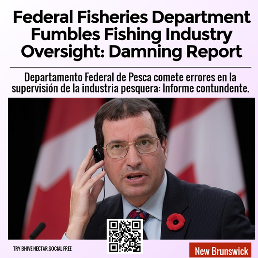 Federal Fisheries Department Fumbles Fishing Industry Oversight: Damning Report