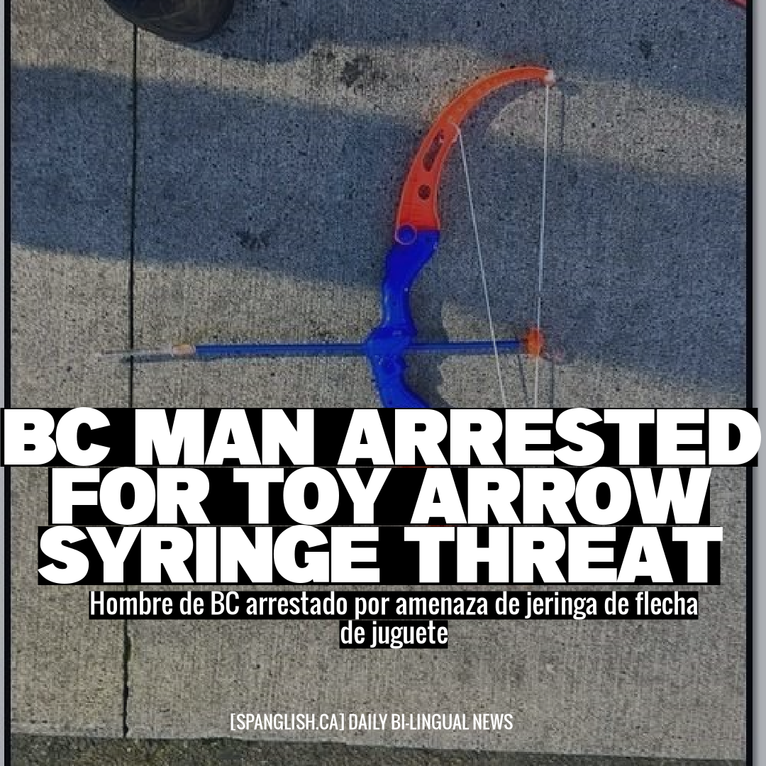 BC Man Arrested for Toy Arrow Syringe Threat