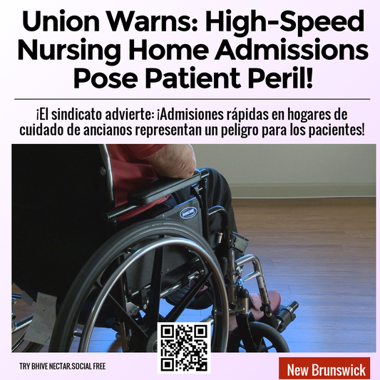 Union Warns: High-Speed Nursing Home Admissions Pose Patient Peril!