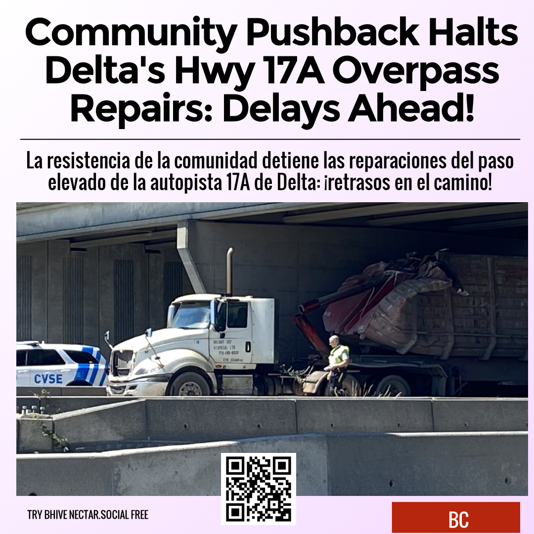 Community Pushback Halts Delta's Hwy 17A Overpass Repairs: Delays Ahead!