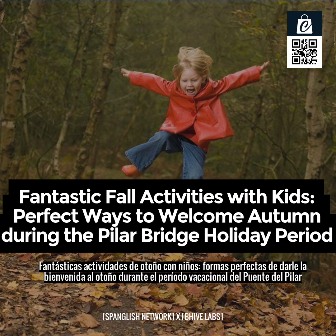 Fantastic Fall Activities with Kids: Perfect Ways to Welcome Autumn during the Pilar Bridge Holiday Period